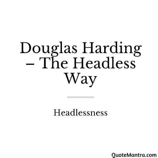 Douglas Harding Headlessness