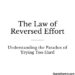 The Law of Reversed Effort