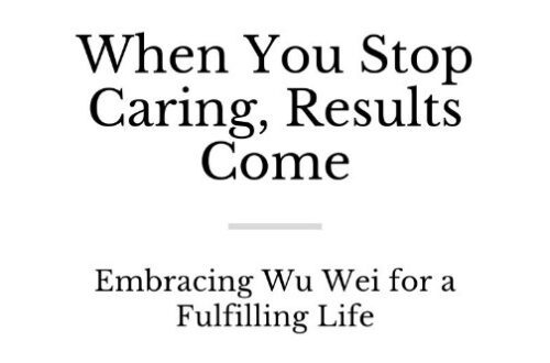 Wu Wei Stop caring