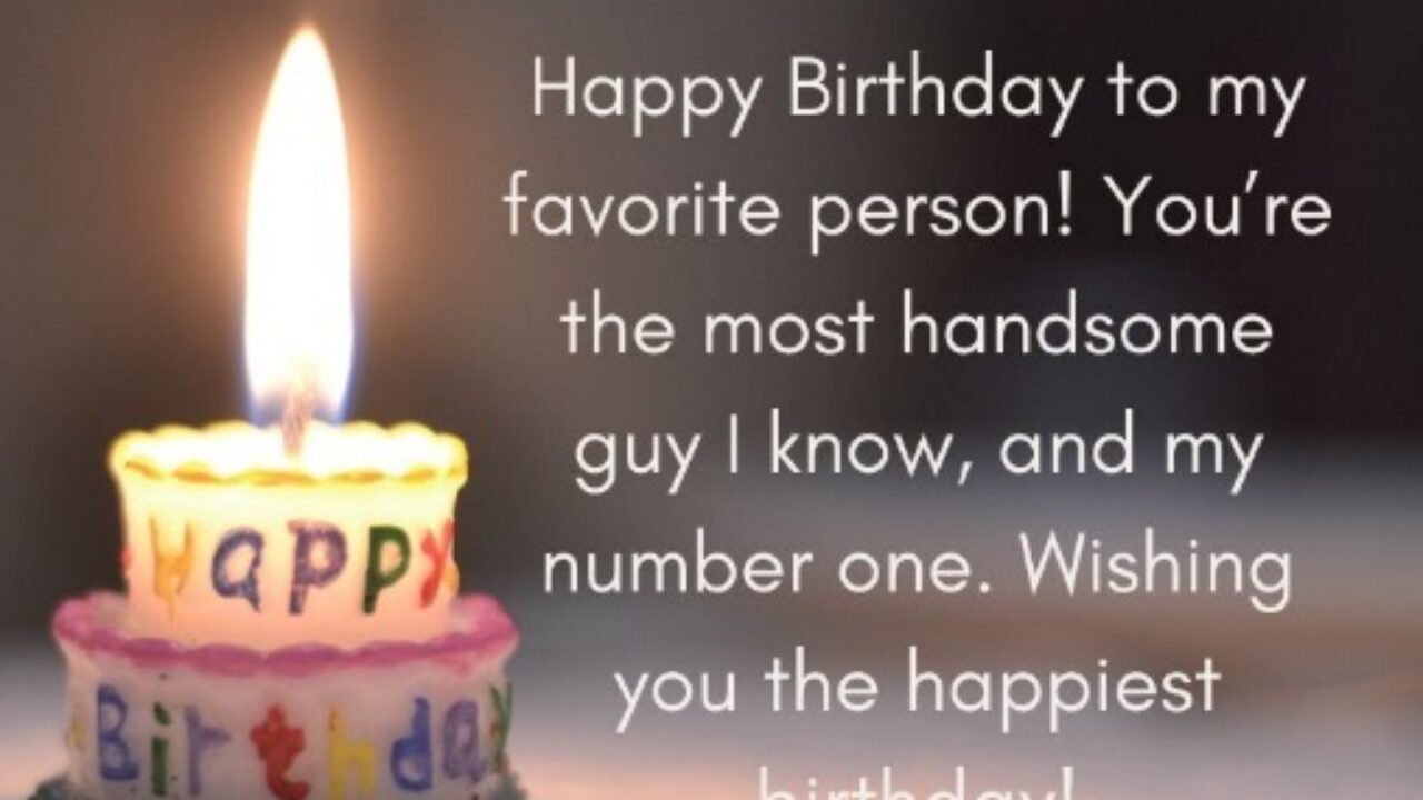 Happy Birthday To My Guy Heartfelt Happy Birthday Message For My Love